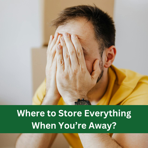 Where to store everything when you're away?