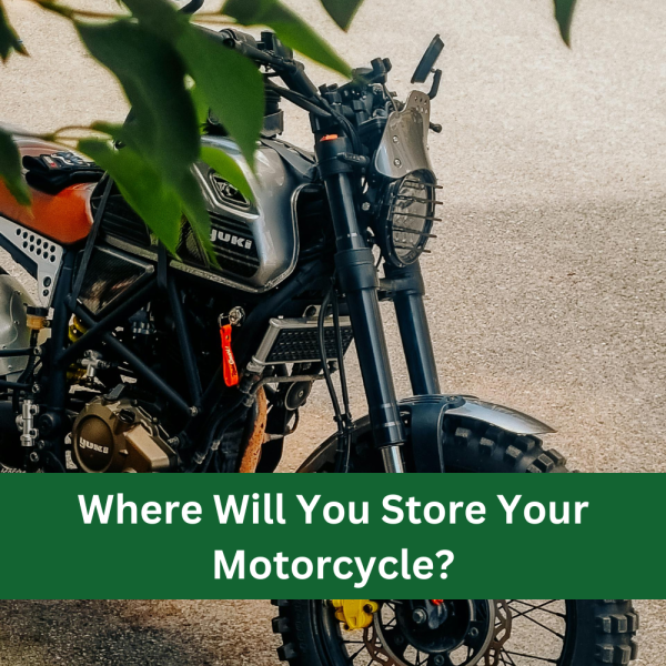 Where will you store your motorcycle?