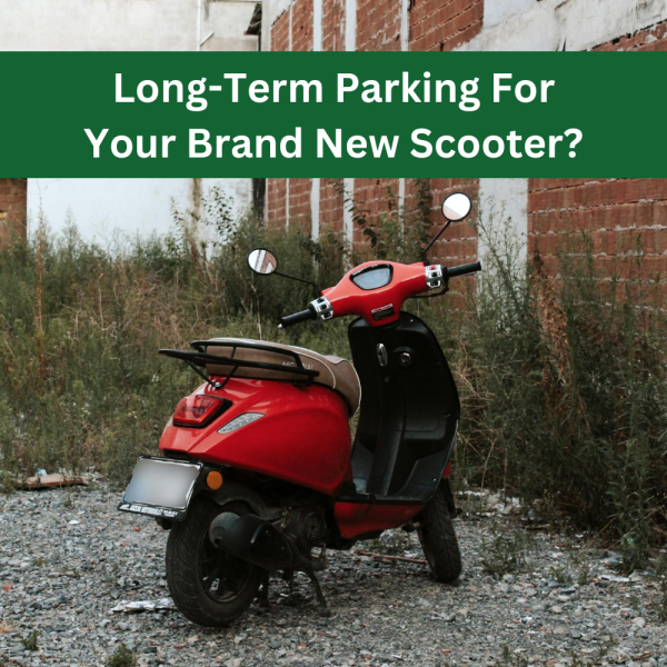 Long-term parking for your brand new scooter?